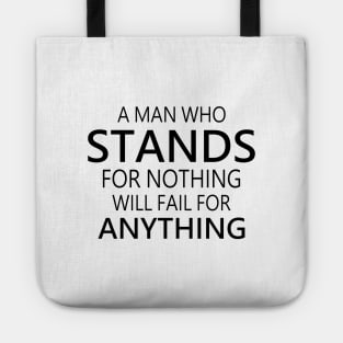 A man who stands for nothing will fail for anything, Choices in life, Tote