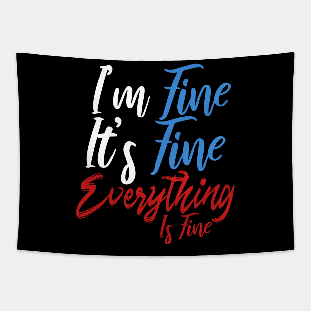 I'm Fine It's Fine Everything Is Fine Tapestry by Yyoussef101