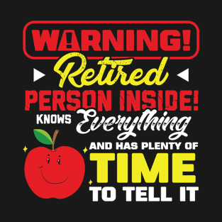 Warning retired person inside knows everything T-Shirt