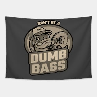 Don't be a dumb bass Tapestry