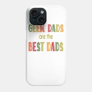 Geek Dads Are the Best Dads Phone Case