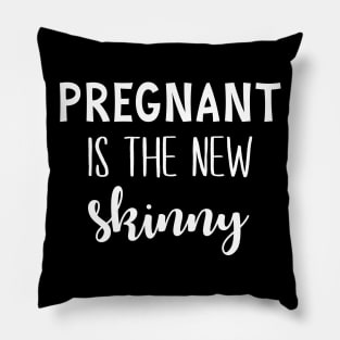 Pregnant is the new Skinny Pillow