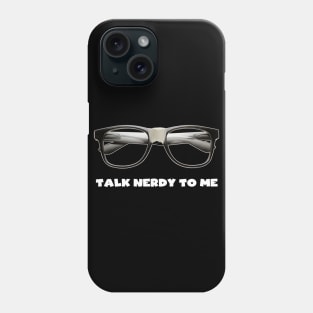 Talk Nerdy to Me Phone Case