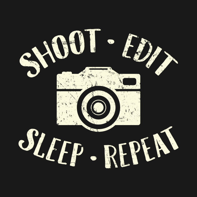Shoot edit sleep repeat by captainmood