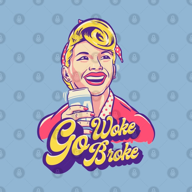 Go WOKE Go BROKE | Anti WOKE Culture MEME by anycolordesigns