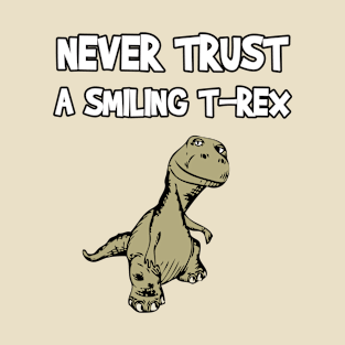 Never Trust A Smiling T-Rex Funny Cartoon Dinosaur Humor T-Shirt