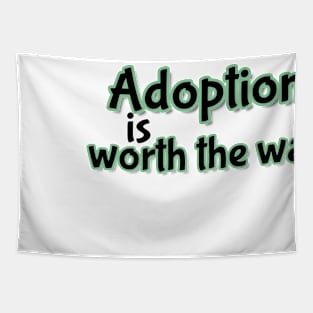 Adoption is worth the wait (green) Tapestry