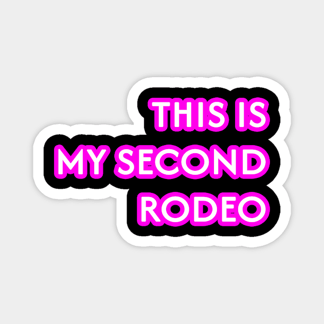 This is my second rodeo Magnet by BarbaraShirts