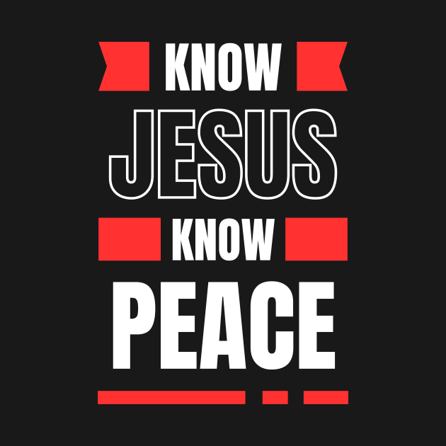 Know Jesus Know Peace | Christian Typography by All Things Gospel