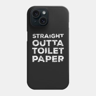 Straight Outta Toilet Paper 2020 Phone Case