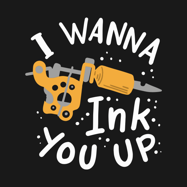 I Wanna Ink You Up by maxcode