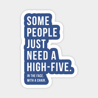 Some People Just Need a High-Five... Magnet