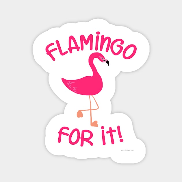 Flamingo For It Pink Bird Slogan Magnet by Tshirtfort