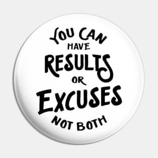 you can have results or excuses not both Pin