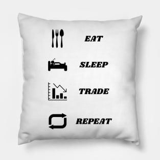 Eat, Sleep, Trade, Repeat! Pillow