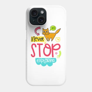 Never Stop Exploring Phone Case