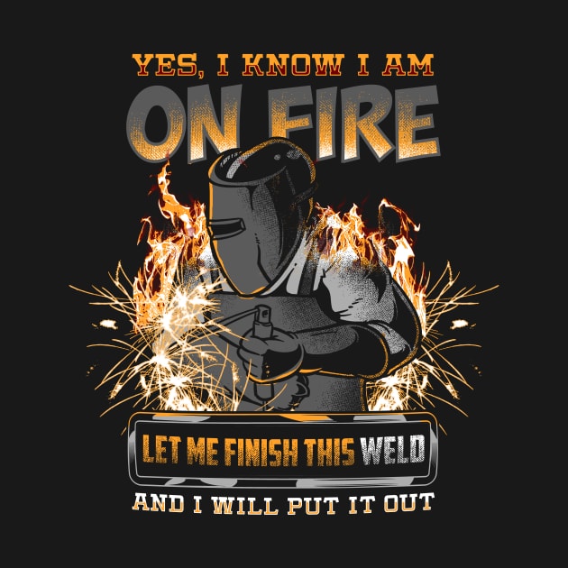 Welder I Know I'm on fire by Dr_Squirrel