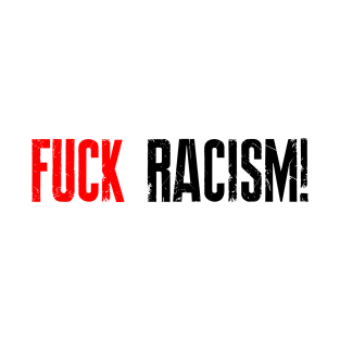 Fuck Racism T-Shirt