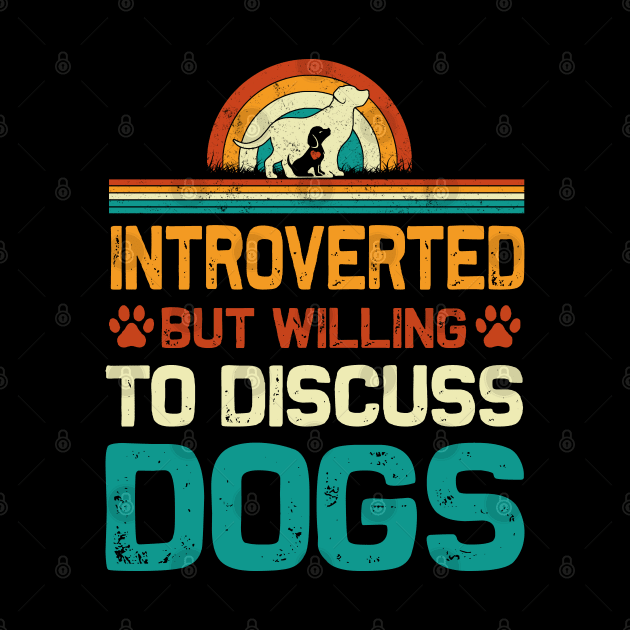 Introverted But Willing To Discuss Dogs Vintage Reto by Johnathan Allen Wilson