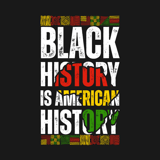 Black History Is American History Patriotic African American by Monosshop