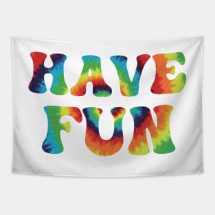 Have Fun Tie Dye Aesthetic Tapestry