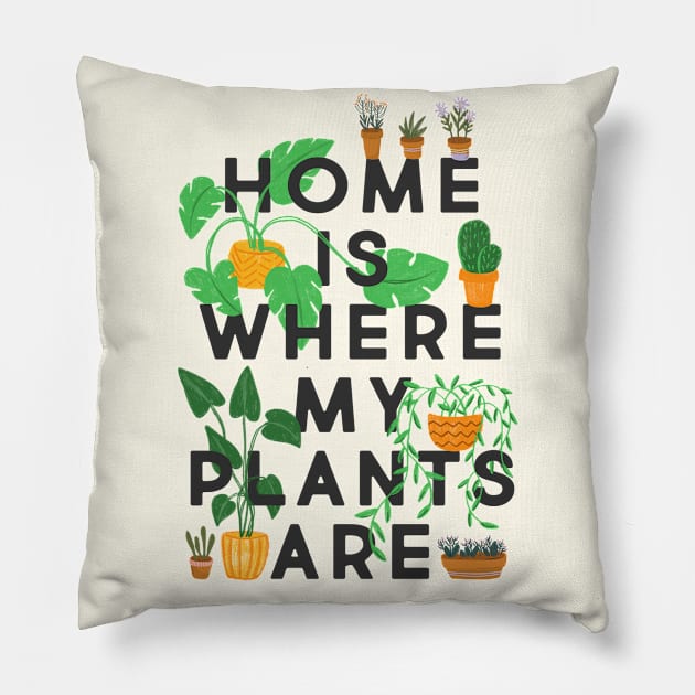 Home Is Where My Plants Are Pillow by the love shop