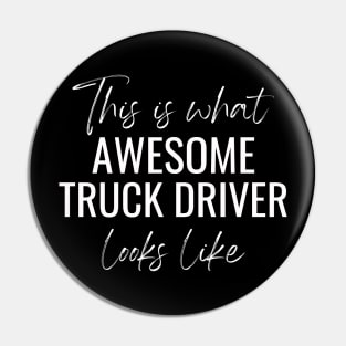 This Is What Awesome Truck Driver Looks Like Pin