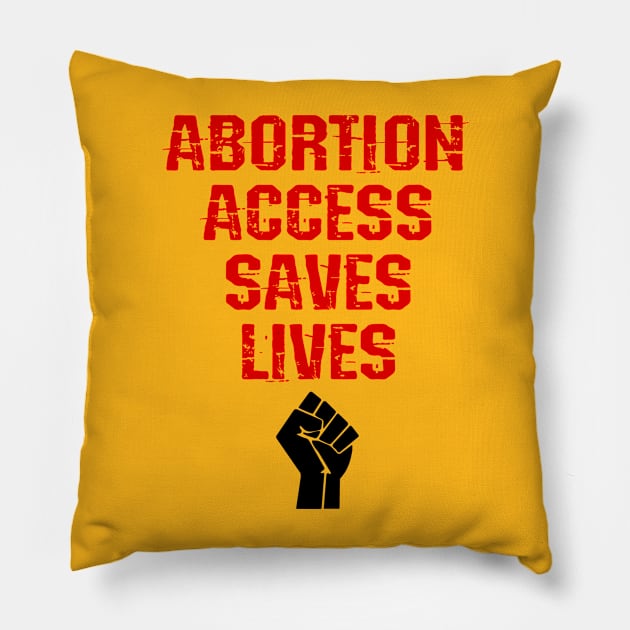 Abortion access saves lives Pillow by BlaiseDesign