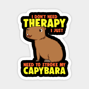 Don't Therapy I Just Need To Stroke My Capybara Funny Capy Magnet