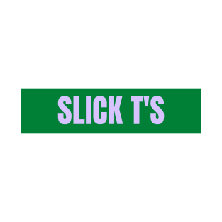 Slick T T-Shirt