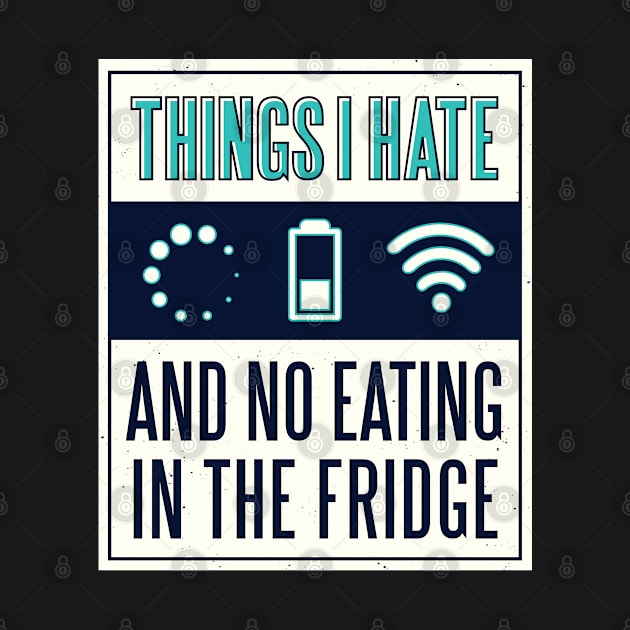 Things I hate Bad Connection Low Battery by Printroof