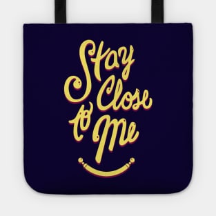 Stay Close to Me (YP) Tote