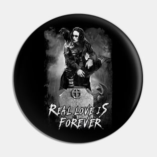 Eric Draven Real Love is Forever Pin