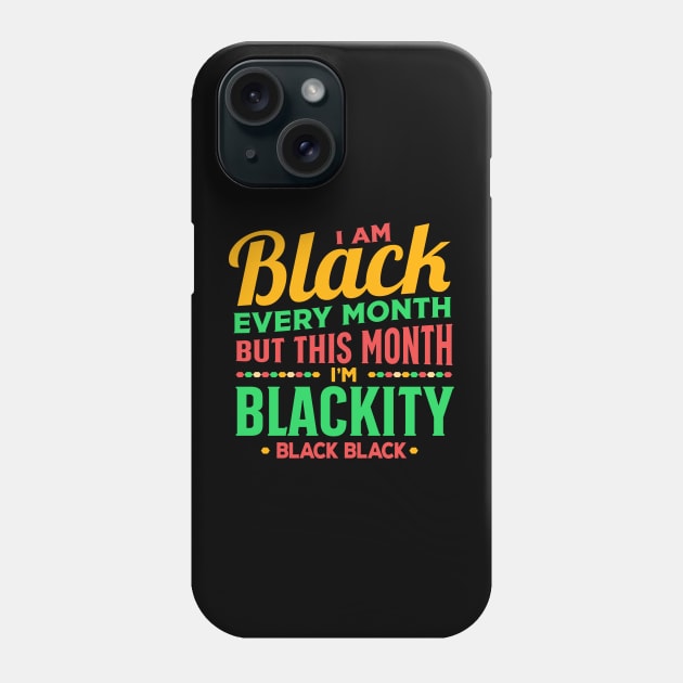 I am black every month but this month black pride Phone Case by TheDesignDepot