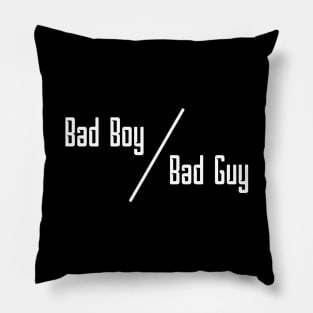 11 - BAD BOY OR BAD GUY Pillow