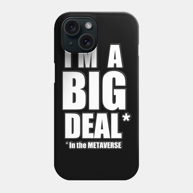 I'm a Big Deal in the METAVERSE Phone Case by Donperion