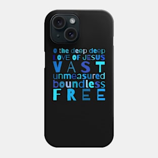 O The Deep Deep Love of Jesus Christian Design Phone Case