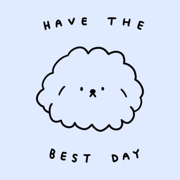 Have the best day - Cute - Phone Case