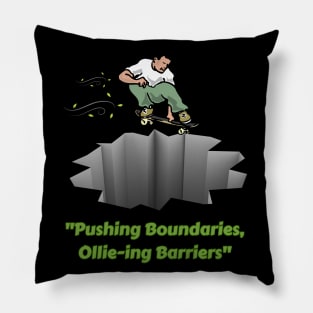 "Pushing Boundaries, Ollie-ing Barriers". Skate Pillow