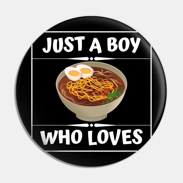 Just A Boy Who Loves Ramen Pin by wapix