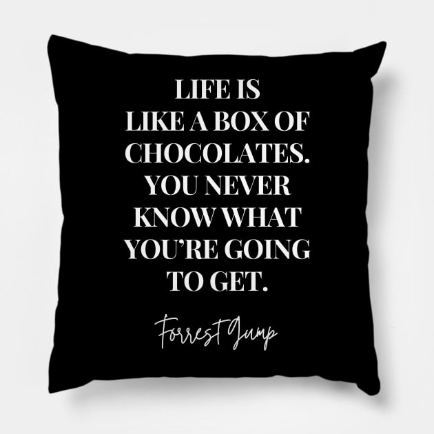 Life is Like a Box of Chocolate - Inspirational Life Quote (white) Pillow by Everyday Inspiration