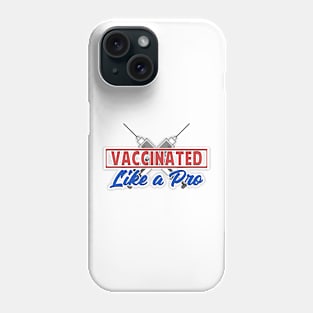 Vaccinated Like A Pro Phone Case