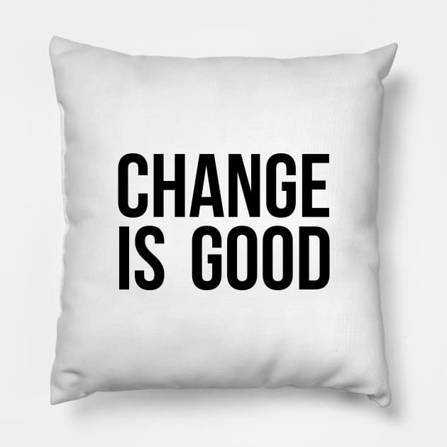 Change is good Pillow by standardprints