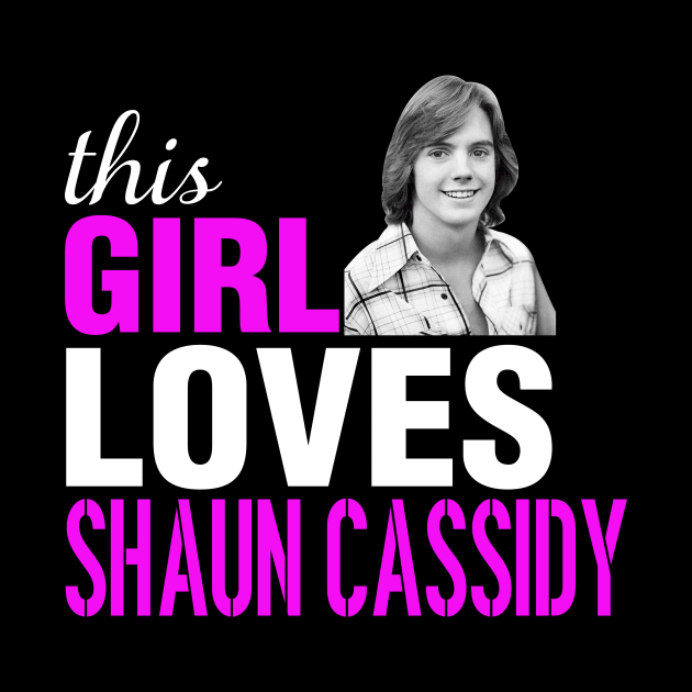 Shaun Cassidy Girl This Girl Loves Shaun Cassidy by fancyjan