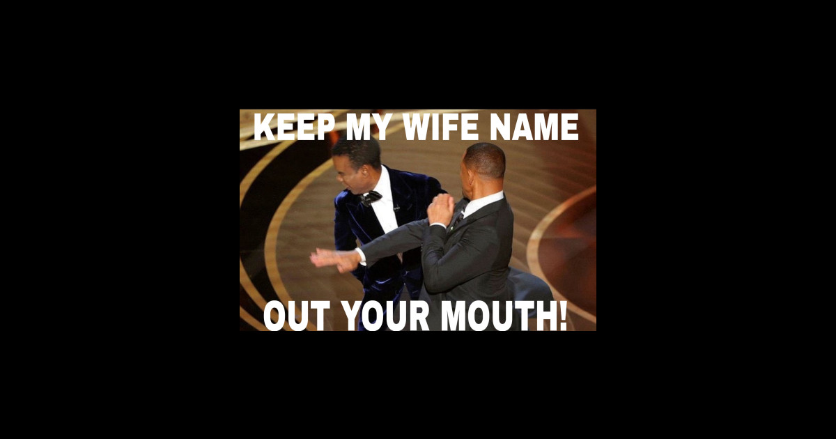 Keep my wife name out your mouth - Will Smith Meme - Magnet | TeePublic