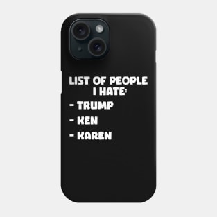 List people I hate Phone Case