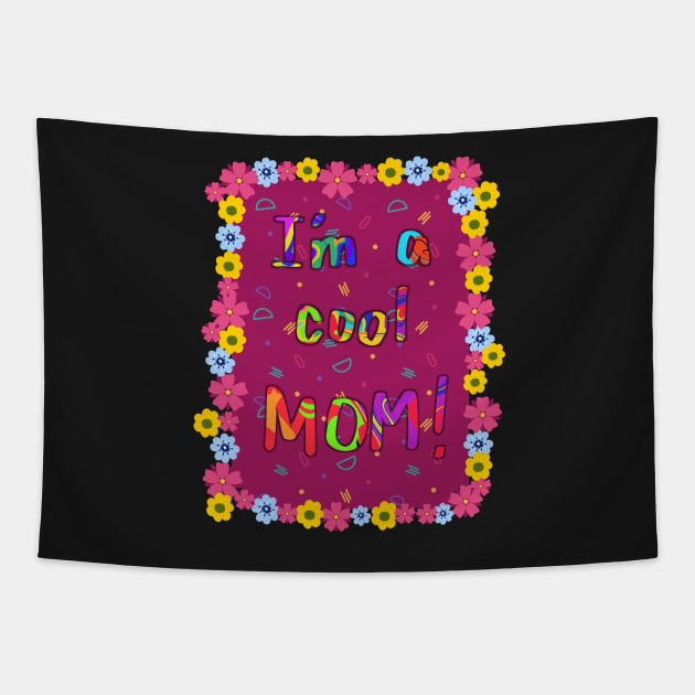 Im a cool Mom! Tapestry by PedaDesign