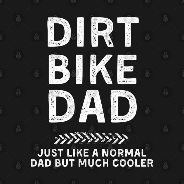 Dirt Bike Dad Just A Normal Dad But Much Cooler by FineLifeStyle