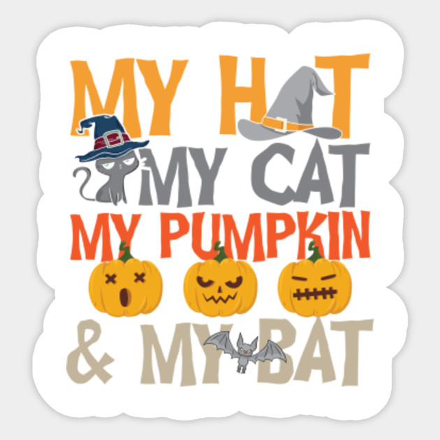 My Hat My Cat My Pumpkin My Bat Halloween Sticker Teepublic