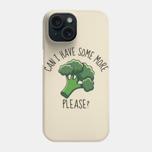 Can I Have Some More? Funny Broccoli Phone Case